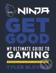 Ninja: Get Good: My Ultimate Guide to Gaming (My Ultimate Guide to Gaming) - kniha z kategorie Odborné a naučné