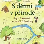 S dětmi v přírodě (Hry a dovednosti pro mladé dobrodruhy) - kniha z kategorie Beletrie pro děti