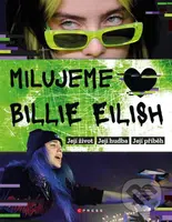 Milujeme Billie Eilish! (Její život - Její hudba - Její příběh) - kniha z kategorie Beletrie pro děti