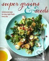 Super Grains and Seeds (Wholesome Ways to Enjoy Super Foods Every Day) - kniha z kategorie Odborné a naučné