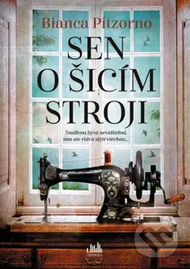 Sen o šicím stroji - Bianca Pitzorno - kniha z kategorie Společenská beletrie