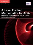 A Level Further Mathematics for AQA Statistics Student Book (AS/A Level) - Fannon Paul, Stephen Ward