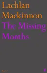 The Missing Months - Lachlan Mackinnon