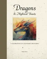 Dragons & Mythical Beasts - Alastair Horne