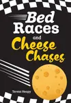 Bed Races and Cheese Chases - Teresa Heapy