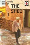 The Ladybird Book of the Shed - Jason Hazeley, Joel Morris