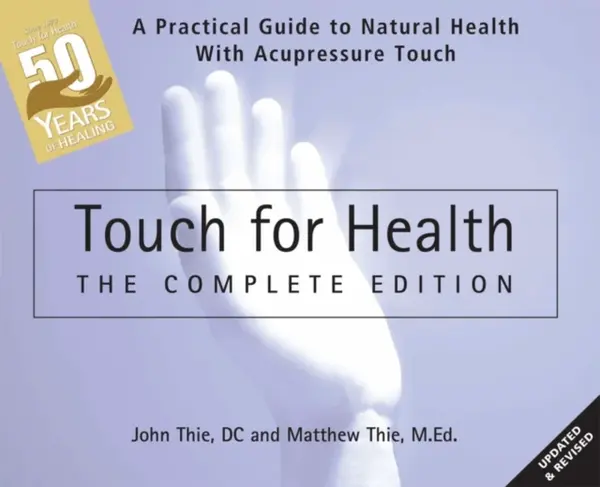 Touch for Health: The 50th Anniversary Edition - John Thie, Matthew Thie