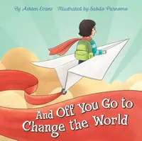 And Off You Go to Change the World - Ashten Evans