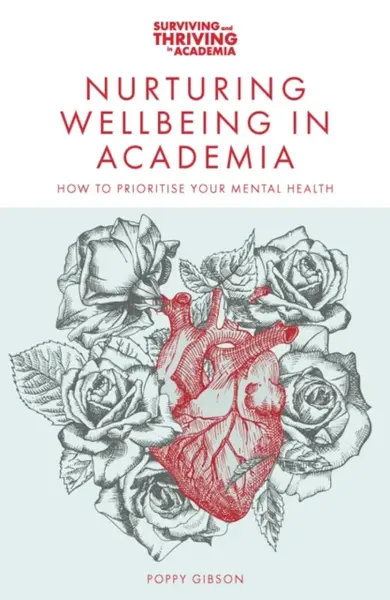 Nurturing Wellbeing in Academia - Poppy Gibson