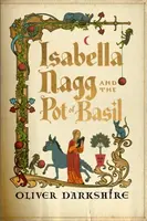 Isabella Nagg and the Pot of Basil - Oliver Darkshire