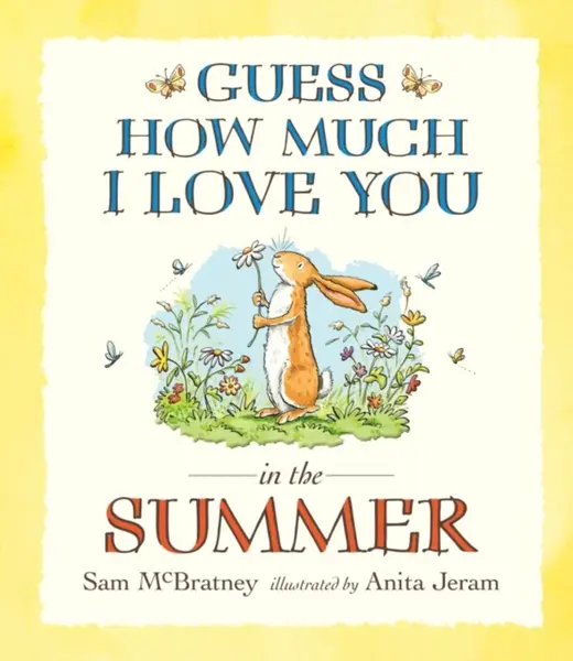Guess How Much I Love You in the Summer - Sam McBratney