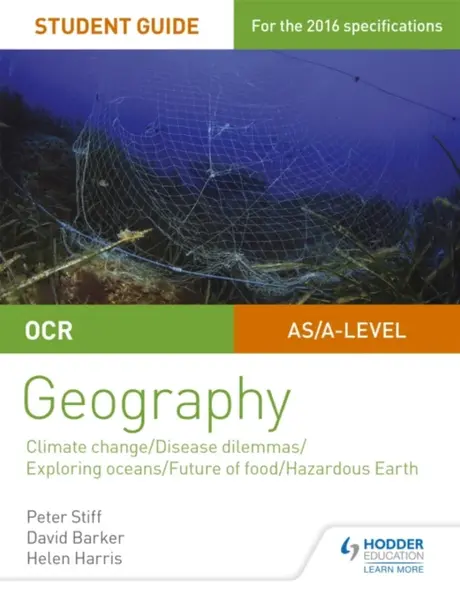 OCR A Level Geography Student Guide 3: Geographical Debates: Climate; Disease; Oceans; Food; Hazards - Peter Stiff, Helen Harris, David Barker