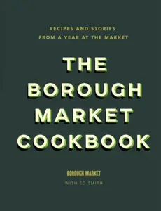 The Borough Market Cookbook - Smith Ed