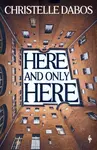Here, and Only Here - Christelle Dabos