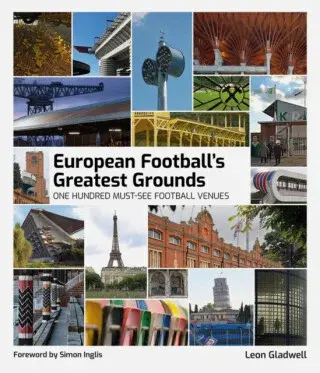 European Football's Greatest Grounds - Leon Gladwell