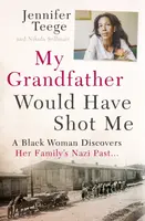 My Grandfather Would Have Shot Me - Jennifer Teege, Nikola Sellmair