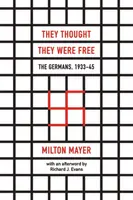 They Thought They Were Free â€“ The Germans, 1933â€“45 - Richard J. Evans, Milton Mayer