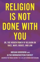 Religion Is Not Done with You - Ilyse Morgenstein Fuerst, Megan Goodwin