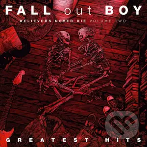 Fall Out Boy - Greatest Hits: Believers never die Vol.2