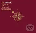 Hrubý Jan & Přátelé Cesty: Cesty na severozápad (3x CD)