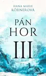 Pán hor III. - Marie Hana Körner