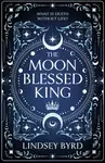 The Moon Blessed King - Lindsey Byrd