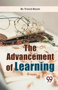 The Advancement Of Learning - Francis Bacon