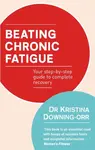Beating Chronic Fatigue - Dr Kristina Downing-Orr