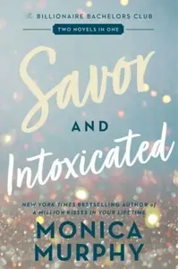 Savor and Intoxicated - Monica Murphy