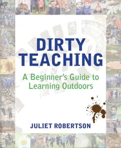 Dirty Teaching - Juliet Robertson