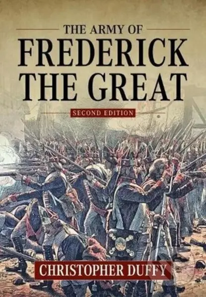 The Army of Frederick the Great (Second Edition) - Christopher Duffy