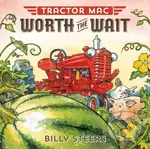 Tractor Mac Worth the Wait - Billy Steers