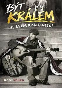 Být králem ve svém království - Karel Spilko