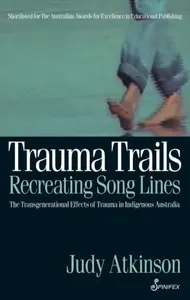 Trauma Trails, Recreating Song Lines - Judy Atkinson