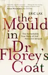 The Mould In Dr Florey's Coat - Eric Lax