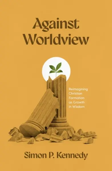 Against Worldview - Simon P. Kennedy