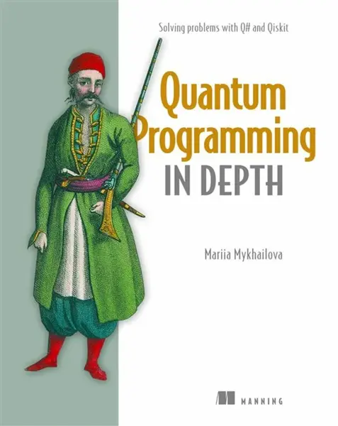 Quantum Programming in Depth - Mariia Mykhailova