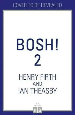 BISH BASH BOSH! - Henry Firth, Ian Theasby