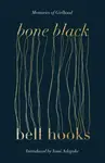 Bone Black - Bell Hooks