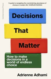 Decisions That Matter - Adrienne Adhami