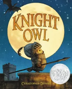Knight Owl (Caldecott Honor Award Winner) - Christopher Denise