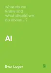 What Do We Know and What Should We Do About AI? - Ewa Luger