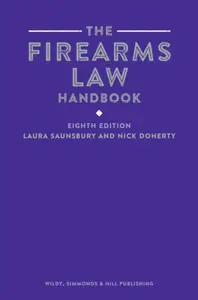 The Firearms Law Handbook - Laura Saunsbury, Nick Doherty