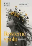 Rosteme spolu - Kate Rope