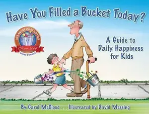 Have You Filled A Bucket Today? - Carol McCloud
