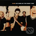 Kane:  As Long As You Want This