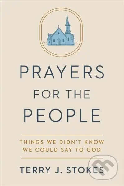 Prayers for the People: Things We Didn't Know We Could Say to God - Terry Jonathan Stokes