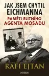 Jak jsem chytil Eichmanna - Paměti elitního agenta Mosadu (poškozená) - Ejtan Rafi