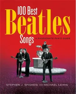 100 Best Beatles Songs - Michael Lewis, Stephen J. Spignesi