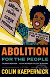Abolition for the People (The Movement For A Future Without Policing & Prisons) - Colin Kaepernick